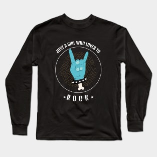 Just A Girl Who Loves To Rock Long Sleeve T-Shirt